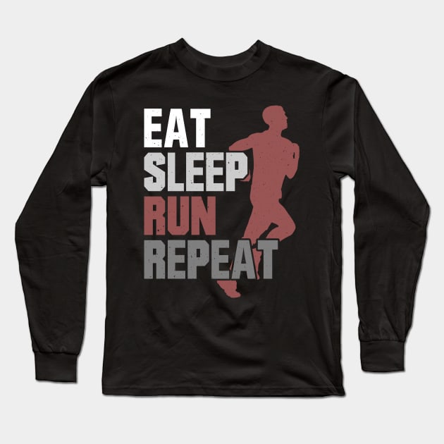 Eat Sleep Run Repeat Long Sleeve T-Shirt by Tee__Dot